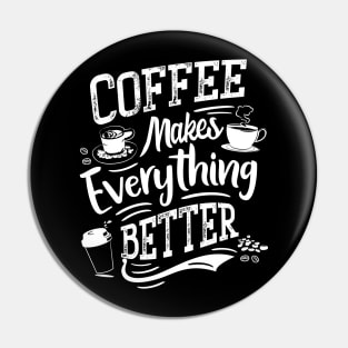 Coffee makes everything better - Coffee Barista Pin