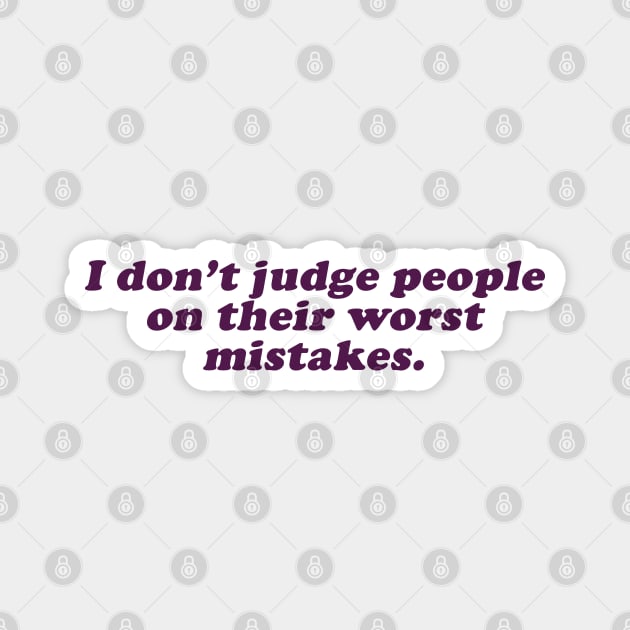 I don't judge people on their worst mistakes Magnet by beunstoppable