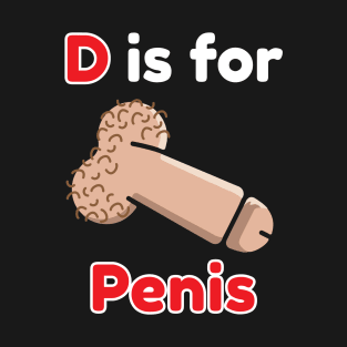 D IS FOR PENIS Tee by Bear & Seal T-Shirt