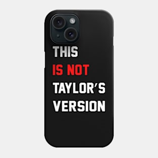 This Is Not Taylor's Version Phone Case