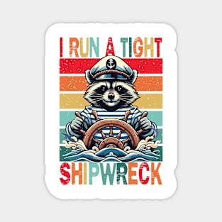 I Run A Tight Shipwreck Magnet