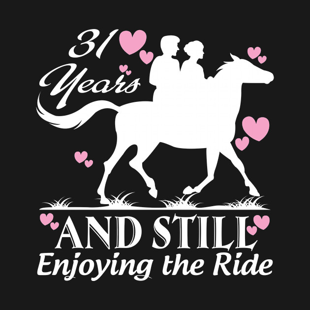 Discover 31 years and still enjoying the ride - Anniversaries - T-Shirt