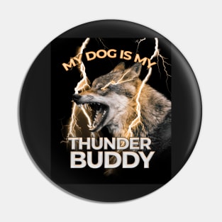 My Dog Is My Thunder Buddy angry dog Pin