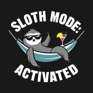 Sloth Mode: Activated Funny Sloth shirt T-Shirt