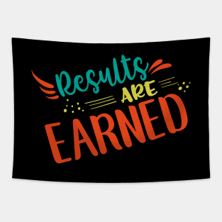 Results Are Earned Tapestry