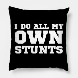 I Do My Own Stunts Pillow