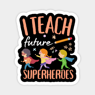 I Teach Future Superheroes Magnet