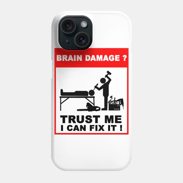 Brain damage, Trust me, I can fix it! Phone Case by NewSignCreation