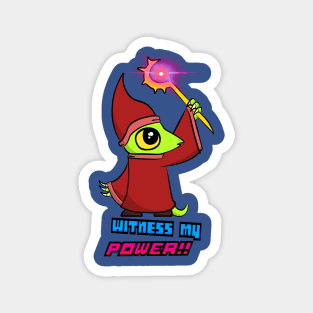 Witness my Power!! Magnet