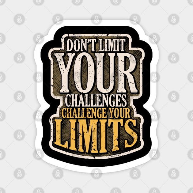 DON'T LIMIT YOUR CHALLENGES Magnet by VERXION