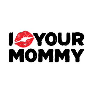 I love your mommy T-Shirt