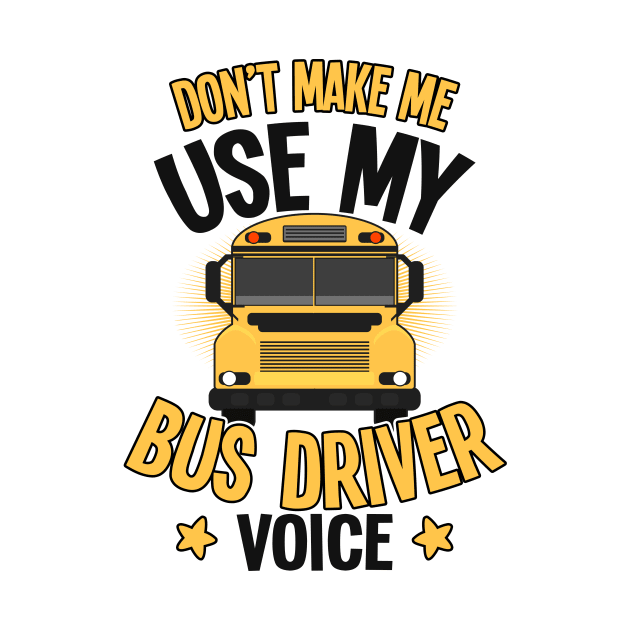 School Bus Shirt | Don't Make Me Use My Voice by Gawkclothing