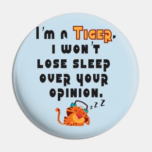 I'm a Tiger, Your opinions eh! Pin