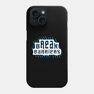 Break Barriers Phone Case