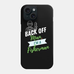 Back Off Fisherman Phone Case