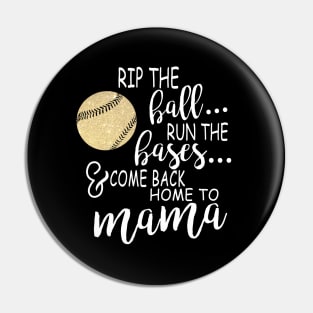 Rip the ball Run the bases & Come Back Home To Mama Pin