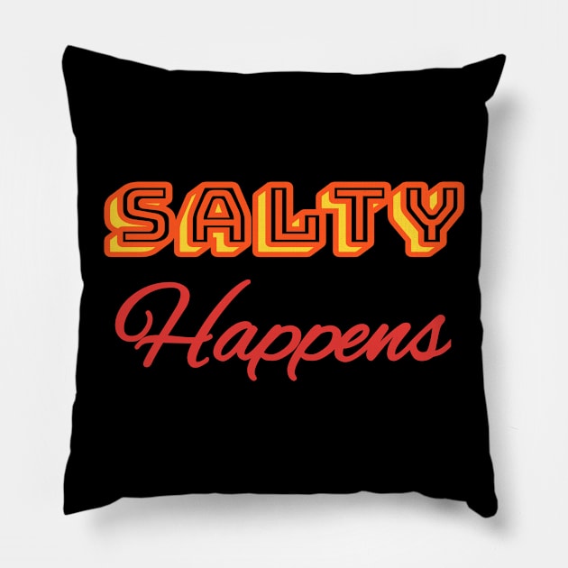 SALTY HAPPENS - FUNNY Pillow by Jled