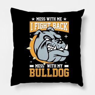 Mess With Me I Fight Back Mess With Me Bulldog Pillow