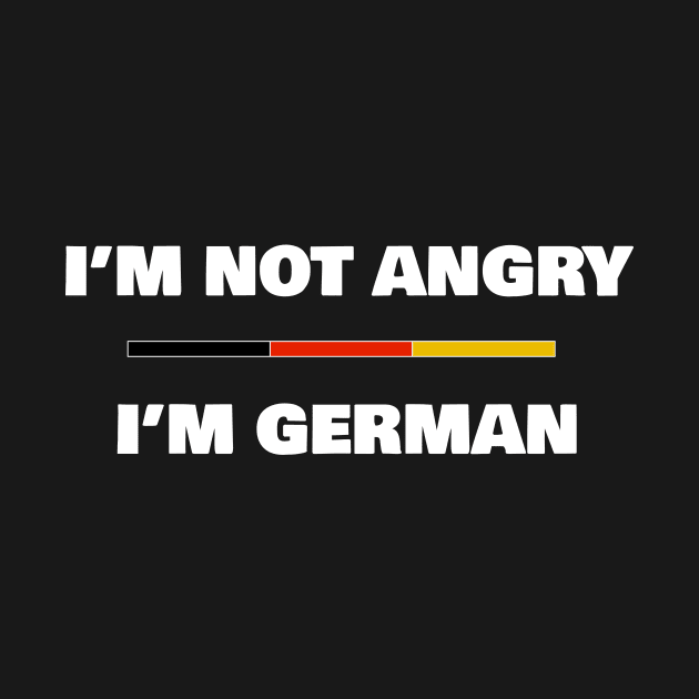 I'm not Angry, I'm German | Funny Germany Flag by madebyTHOR