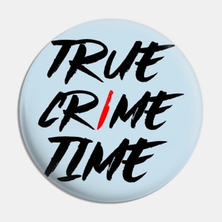 True Crime Time Pin