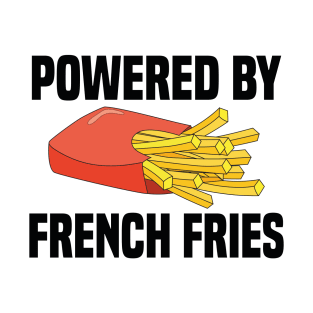 Powered By French Fries T-Shirt