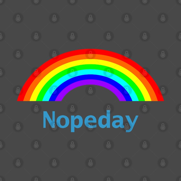 Nope Day Rainbow This is Self Care by ellenhenryart