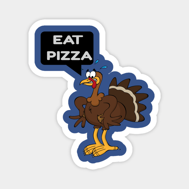 eat pizza turkey thanksgiving gift Magnet by rami99