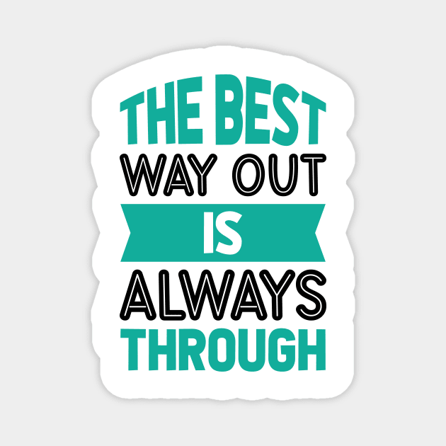 The best way out is always through Magnet by AymanShop29