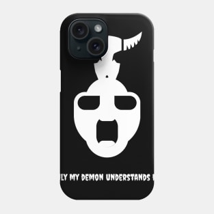 Only my demon understands me Phone Case