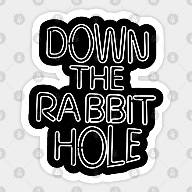 Funny 'DOWN THE RABBIT HOLE' - Rabbit Hole - Sticker