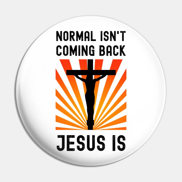 Normal Isn't Coming Back Jesus Is Pin by apparel.tolove@gmail.com