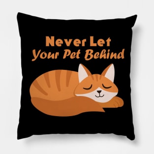 Never Let Your Pet Behind Pillow