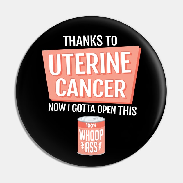 Uterine Cancer | Open a Can of Whoop Ass Pin by jomadado