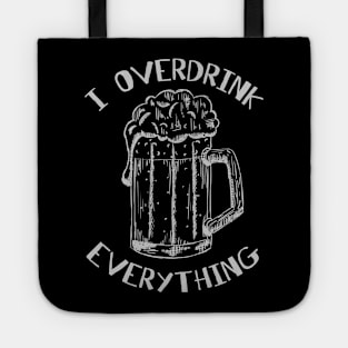 I overdrink everything Tote