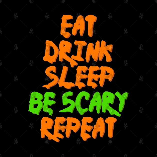 eat, drink, sleep, be scary, repeat (Halloween) drippy groovy neon style by acatalepsys 