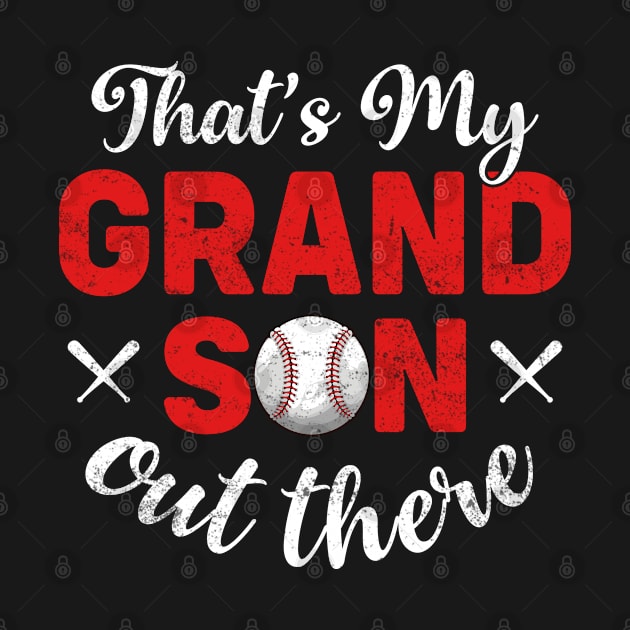 That's My Grandson Out There, Cute Funny Baseball Fan by GreatDesignsShop