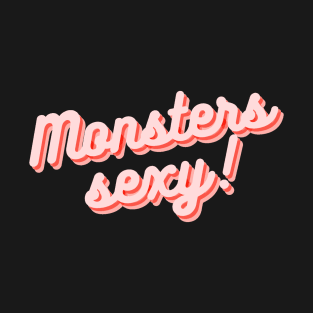 Monsters Sexy! T-Shirt
