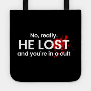 No really he lost and you're in a cult Tote