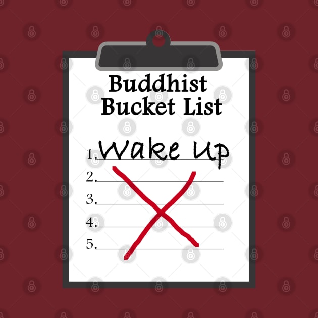 Buddhist Bucket List Wake Up Enlightenment by Mindseye222