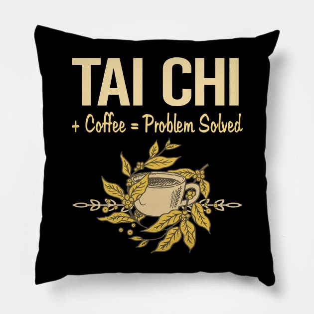 Problem Solved Coffee Tai Chi Pillow by Happy Life