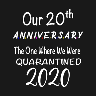 our 20th anniversary quarantined T-Shirt