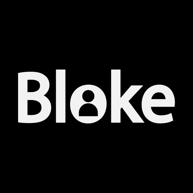 Bloke being a bloke text design by D1FF3R3NT