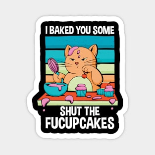 Shut The Fucupcakes Magnet