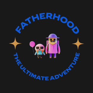 Fatherhood The Ultimate Adventure T-Shirt