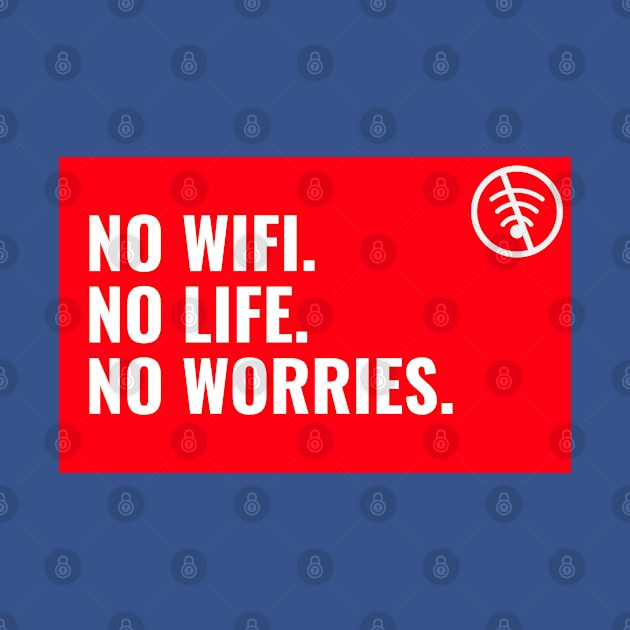 No Wifi. No Life. No worries by Suimei