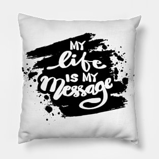 My Life is My Message. Pillow