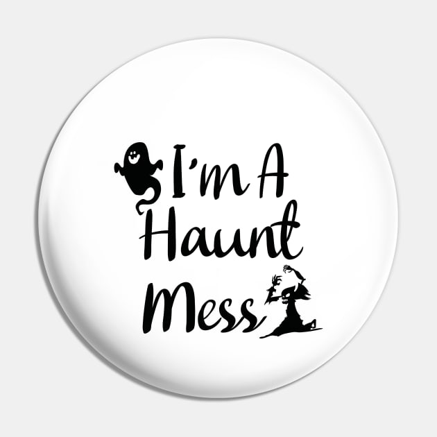 I'm A Haunt Mess Pin by kirayuwi