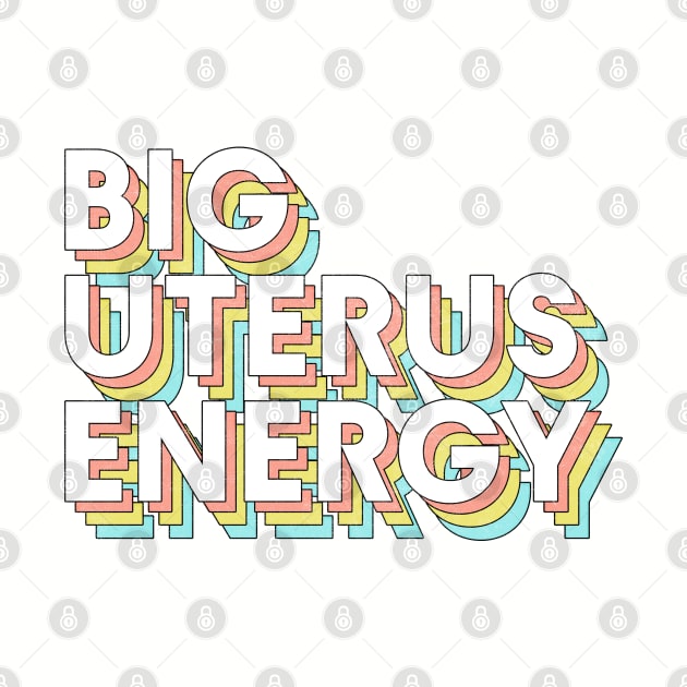 Big Uterus Energy / Feminist Typography Design by DankFutura