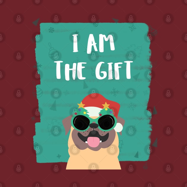 Christmas I am the gift pug dog by Space Cadet Tees