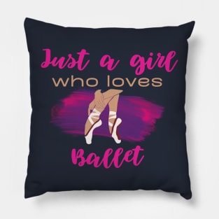 Just a girl who loves ballet Pillow